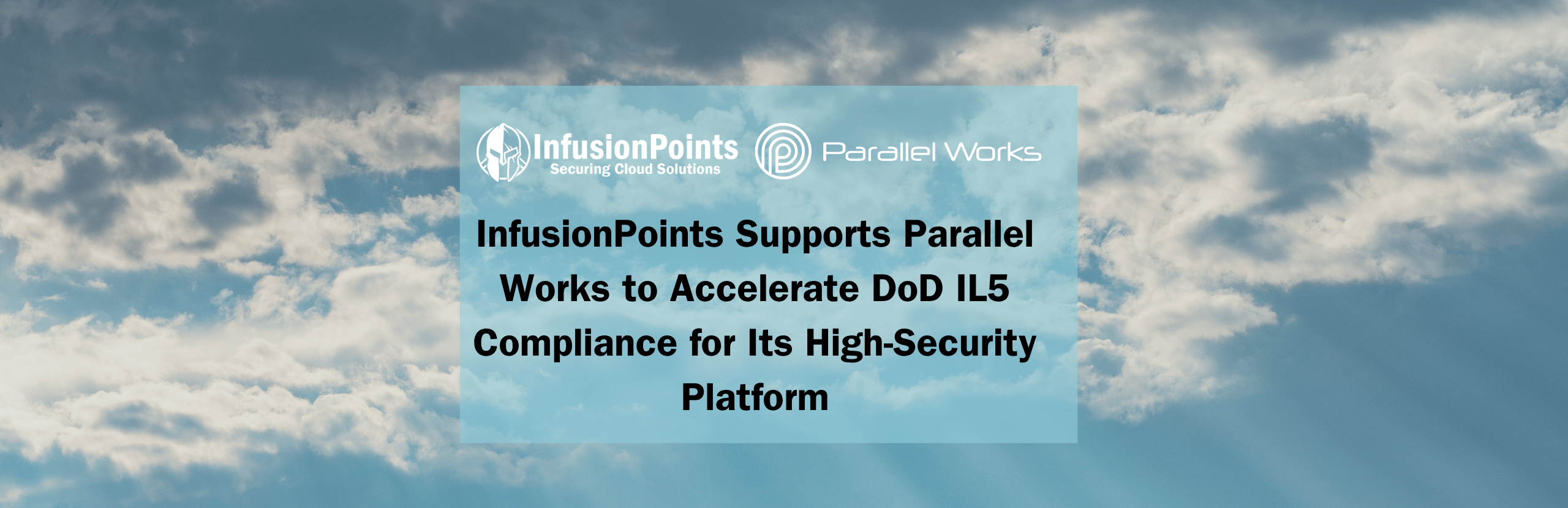 InfusionPoints Supports Parallel Works to Accelerate DoW IL5 Compliance for its High Security Platform