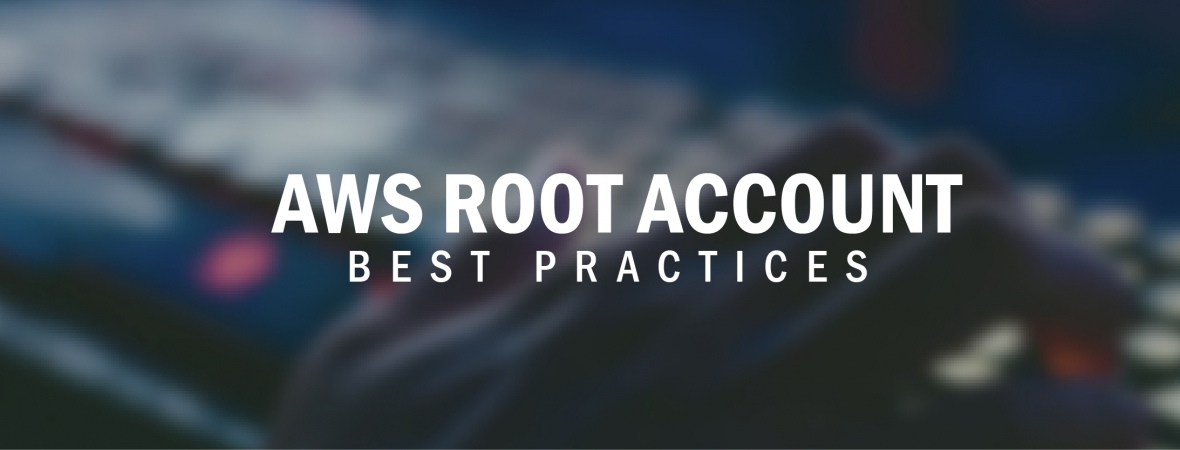 AWS Root Account Best Practices