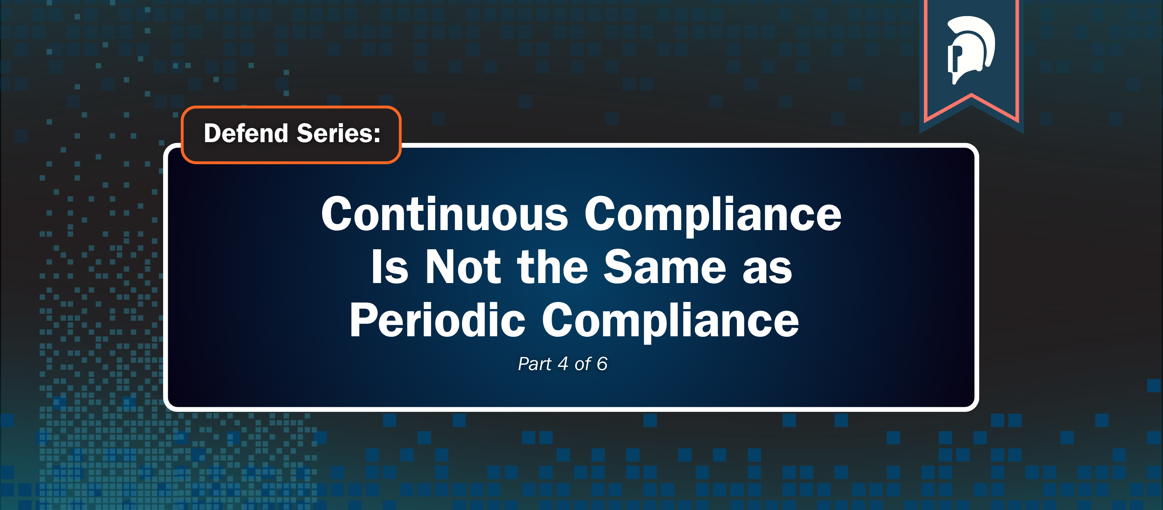 Continuous Compliance Is Not the Same as Periodic Compliance