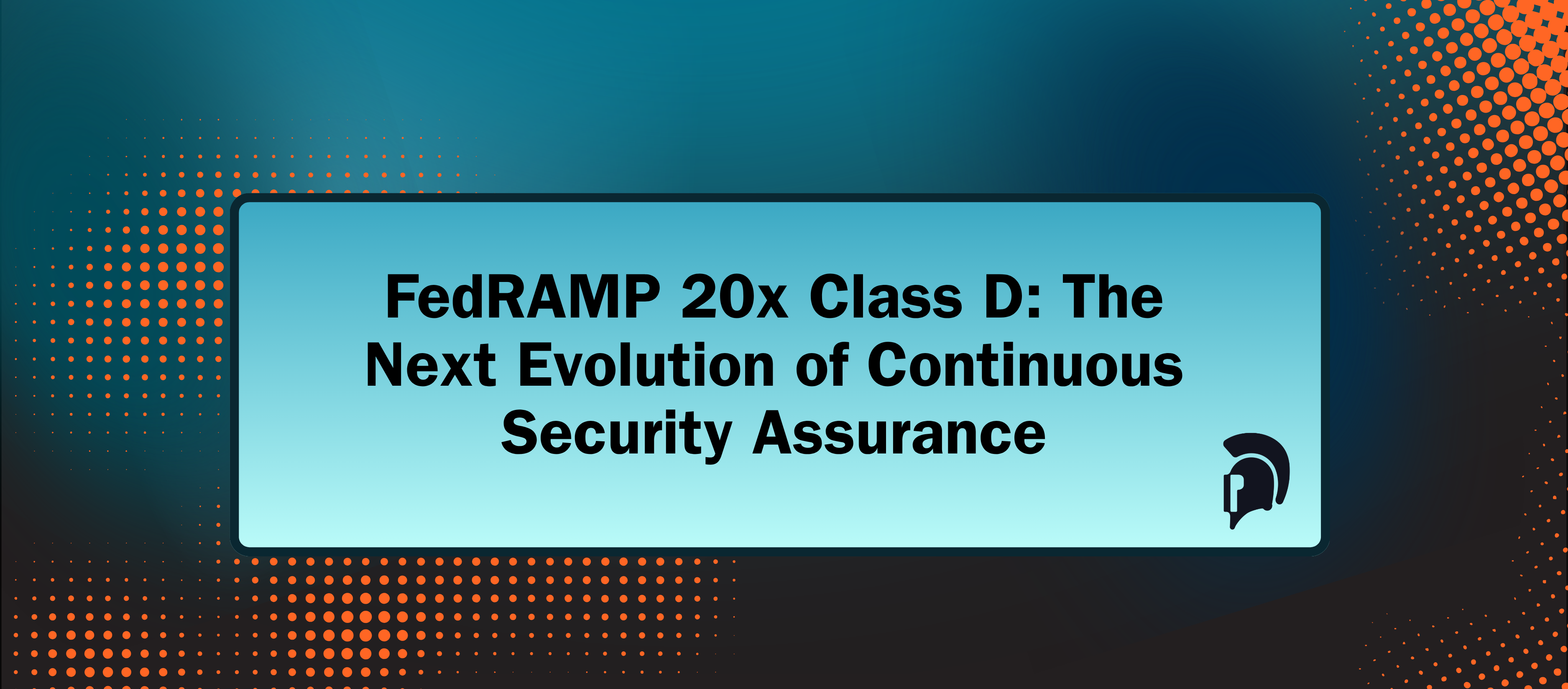 FedRAMP 20x Class D: The Next Evolution of Continuous Security Assurance