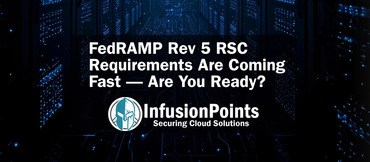 FedRAMP Rev 5 RSC Requirements Are Coming Fast — Are You Ready?