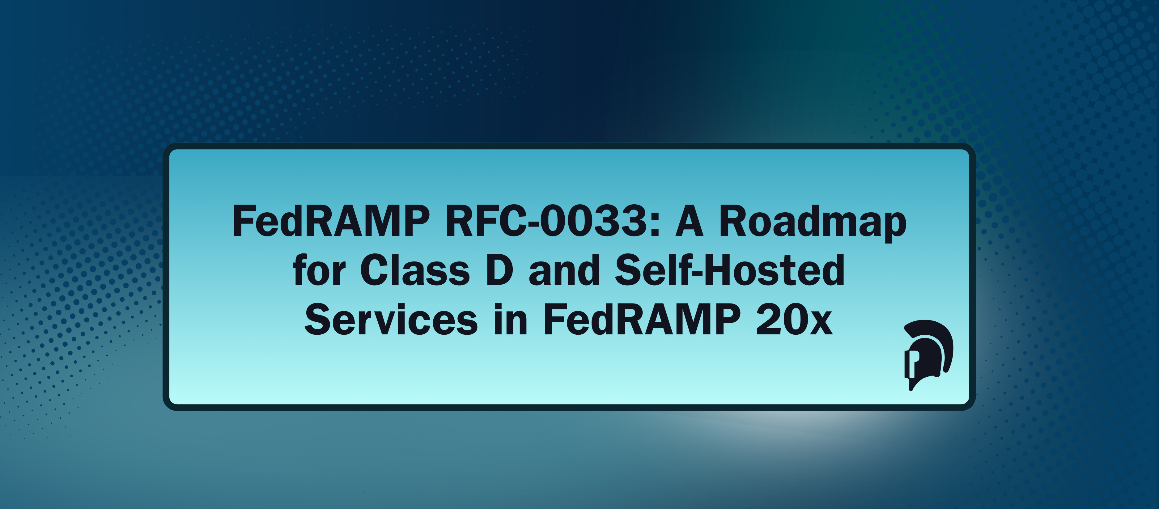 FedRAMP RFC-0033: A Roadmap for Class D and Self-Hosted Services in FedRAMP 20x