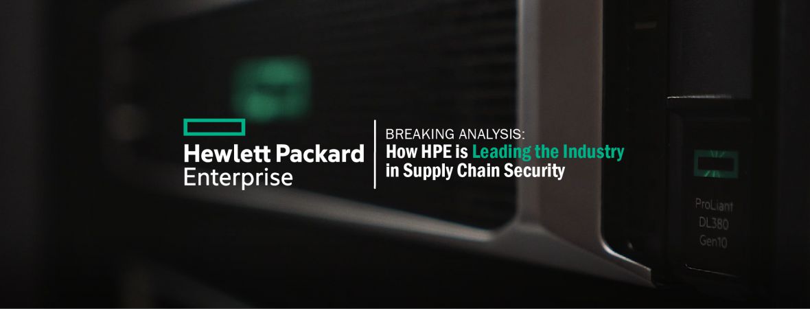 How HPE is Leading the Industry in Supply Chain Security