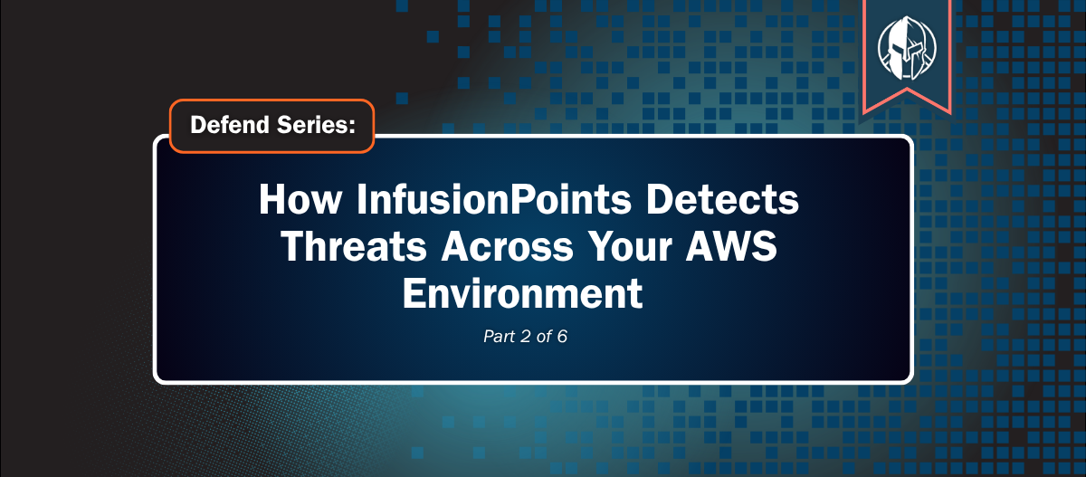 How InfusionPoints Detects Threats Across Your AWS Environment