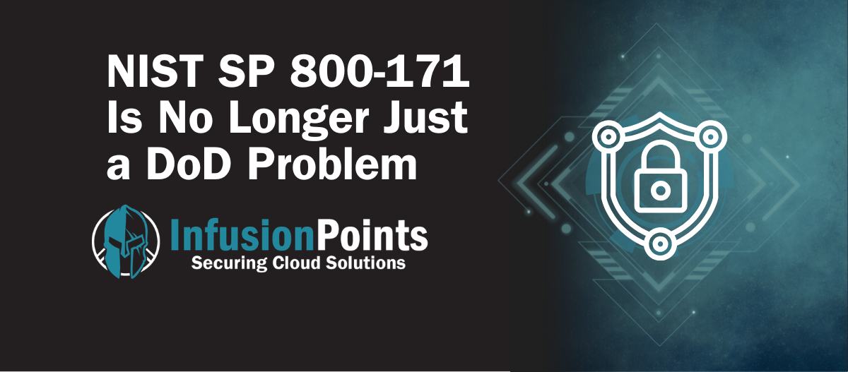 NIST SP 800-171 Is No Longer Just a DoD Problem