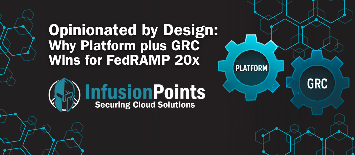 Opinionated by Design: Why Platform plus GRC Wins for FedRAMP20x