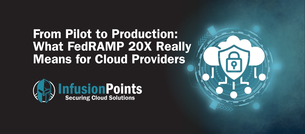 From Pilot to Production: What FedRAMP 20X Really Means for Cloud Providers