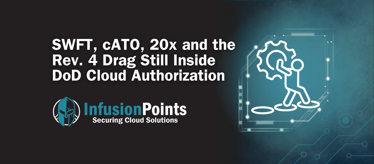 SWFT, cATO, 20x and the Rev. 4 Drag Still Inside DoW Cloud Authorization