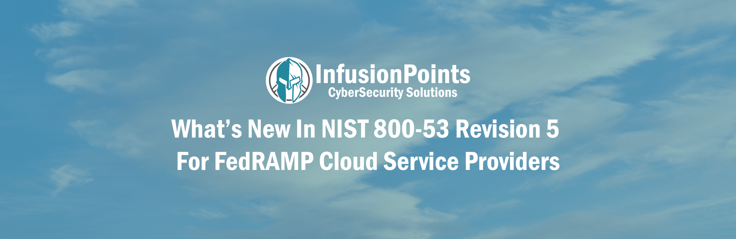 What’s New in NIST 800-53 Revision 5 for FedRAMP Cloud Service Providers