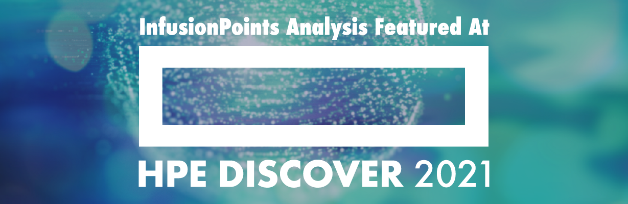 InfusionPoints Analysis Featured At HPE Discover 2021