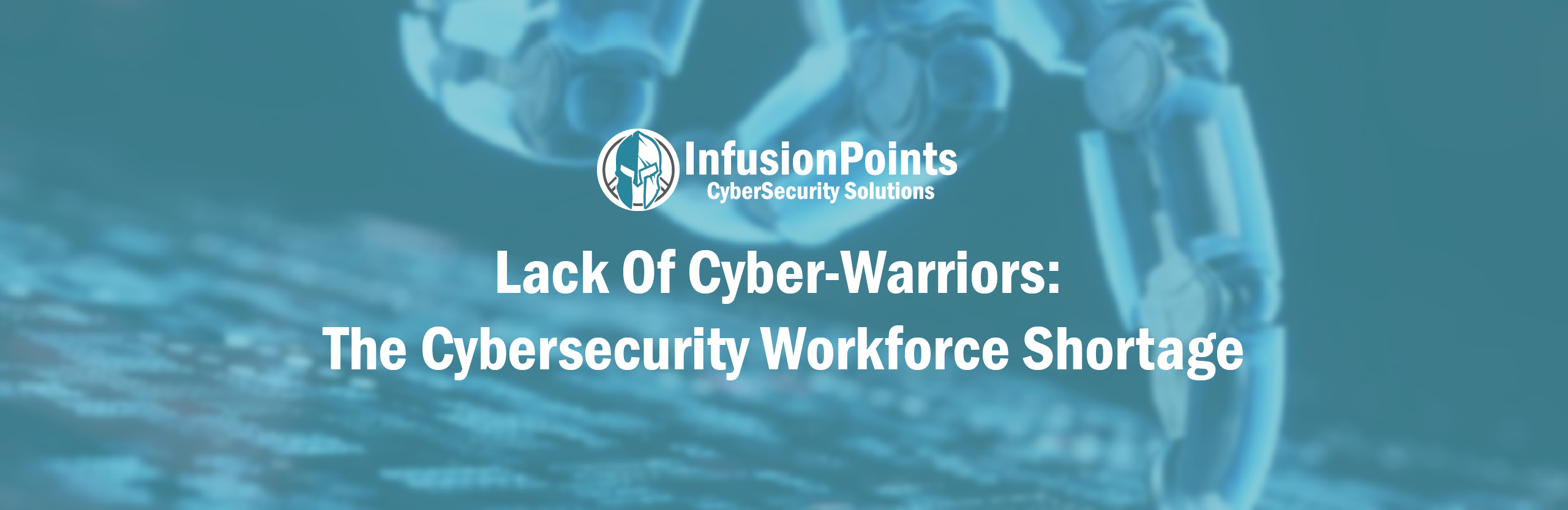 Lack of Cyber-Warriors: The Cybersecurity Workforce Shortage