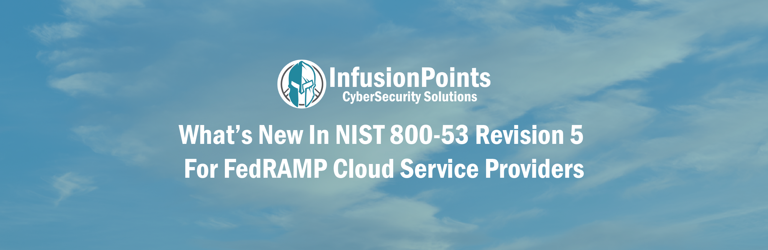 What’s New In NIST 800-53 Revision 5 For FedRAMP Cloud Service Providers