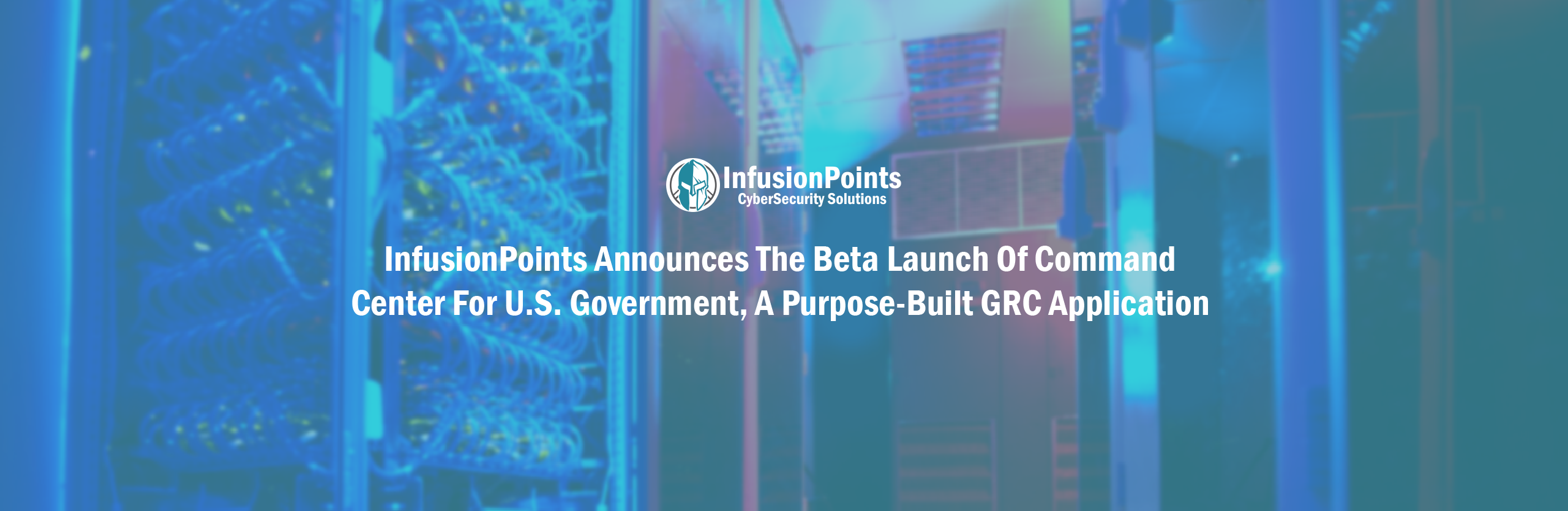 InfusionPoints Announces the Beta Launch Of Command Center For U.S. Government, A Purpose-Built GRC Application  