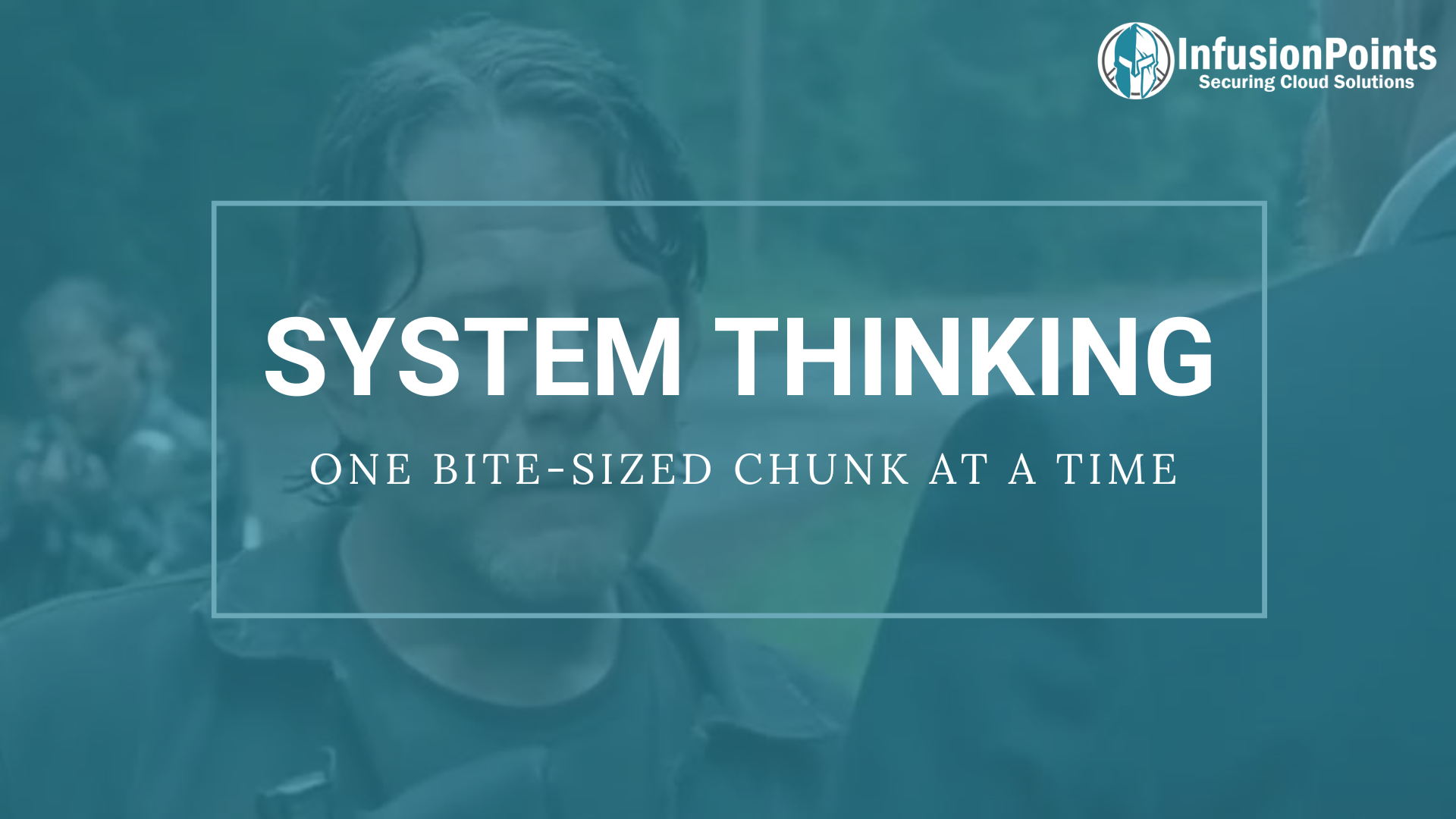 System Thinking – One Bite Sized Chunk at a Time