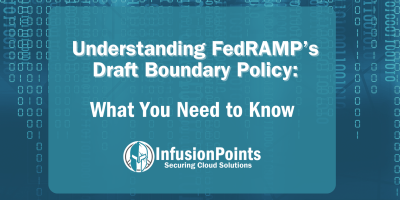 Understanding FedRAMP’s Draft Boundary Policy: What You Need to Know