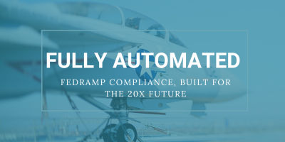 Fully Automated - FedRAMP Compliance, Built for the 20x Future