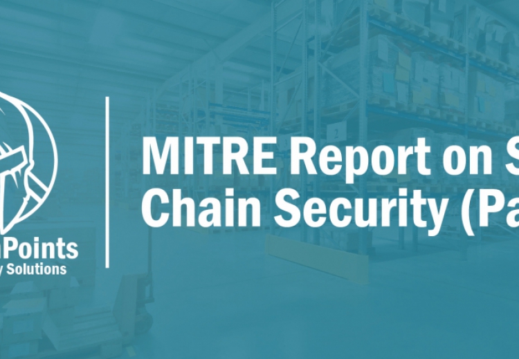 Part 1: MITRE Report Recommends Critical Changes to the Department of Defense’s Strategic Approach to Supply Chain Security