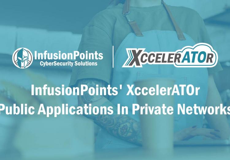 InfusionPoints' XccelerATOr Public Applications in Private Networks
