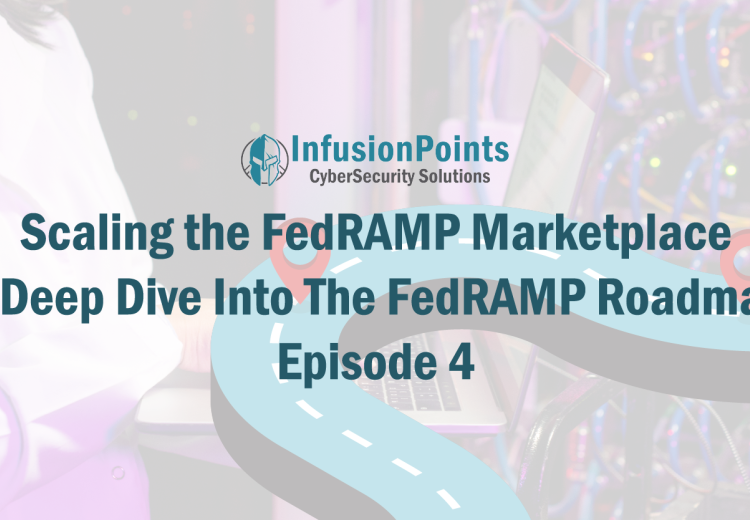 Scaling the FedRAMP Marketplace - A Deep Dive Into the FedRAMP Roadmap Episode 4