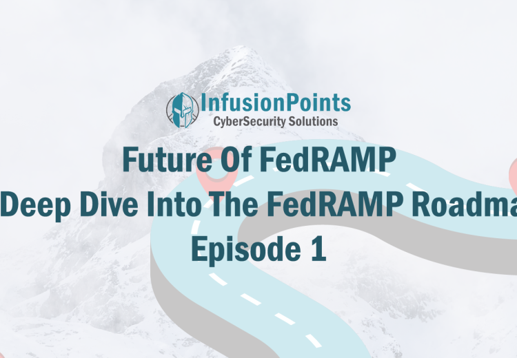 Future of FedRAMP -- A Deep Dive into the FedRAMP Roadmap Episode 1