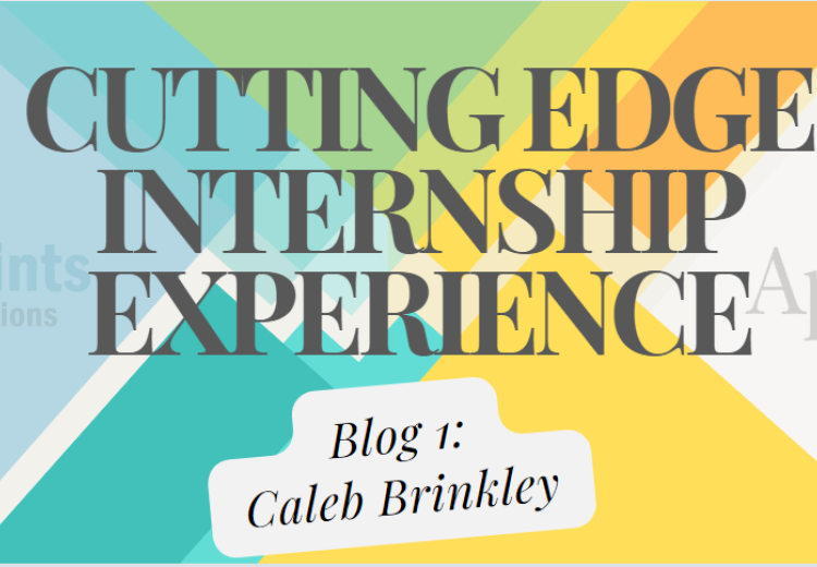 Cutting Edge Internship Experience Blog 1 Caleb Brinkley 