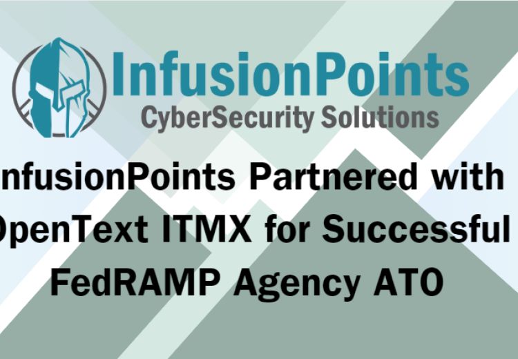 InfusionPoints Partnered with OpenText ITMX for Successful FedRAMP Agency ATO