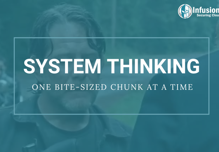 System Thinking – One Bite Sized Chunk at a Time