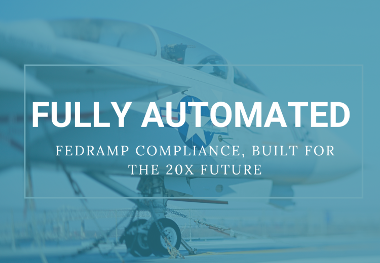 Fully Automated - FedRAMP Compliance, Built for the 20x Future