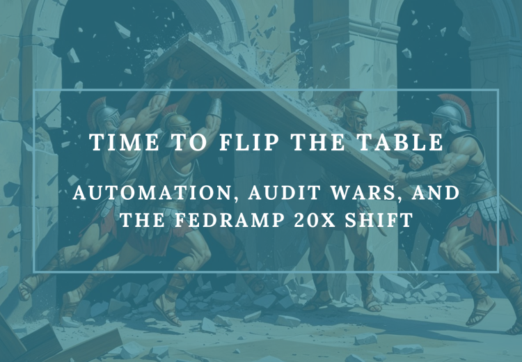 Time to Flip the Table and Throw it Out the Window: Automation, Audit Wars, and the FedRAMP 20X Shift 