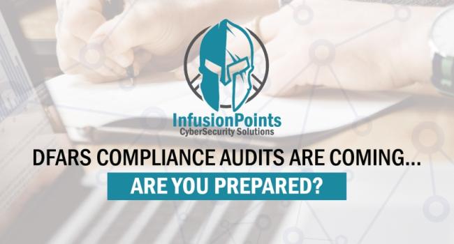 DFARS Compliance Audits are Coming... Are You Prepared?