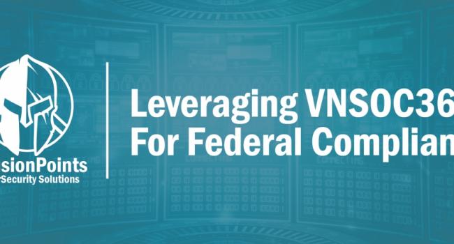 Leveraging VNSOC360° Managed Security Services for Federal Compliance