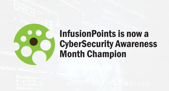 InfusionPoints Pledges to Support National Cybersecurity Awareness Month 2018 as a Champion
