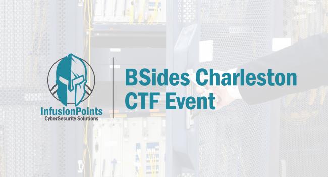 InfusionPoints conducts the BSides Charleston Capture the Flag Competition...
