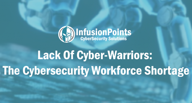 Lack of Cyber-Warriors: The Cybersecurity Workforce Shortage