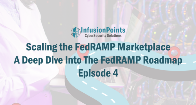 Scaling the FedRAMP Marketplace - A Deep Dive Into the FedRAMP Roadmap Episode 4