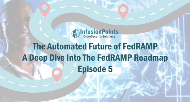 The Automated Future of FedRAMP A Deep Dive Into The FedRAMP Roadmap Episode 5