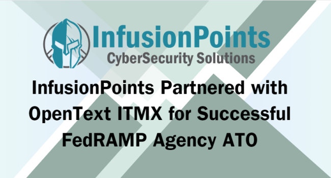 InfusionPoints Partnered with OpenText ITMX for Successful FedRAMP Agency ATO